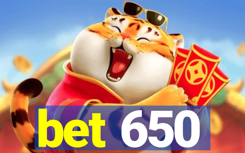 bet 650